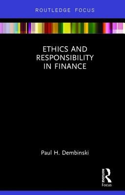 Ethics and Responsibility in Finance by Dembinski, Paul H.
