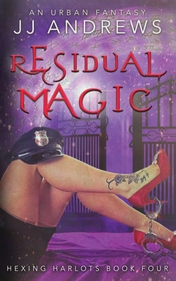Hexing Harlots Book 4: Residual Magic by Andrews, Jj
