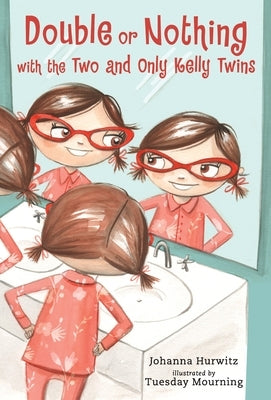 Double or Nothing with the Two and Only Kelly Twins by Hurwitz, Johanna