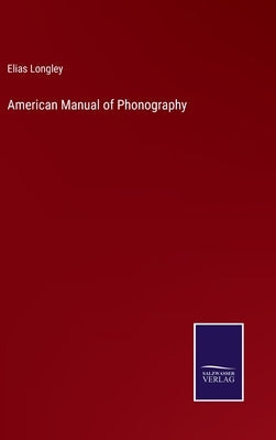 American Manual of Phonography by Longley, Elias