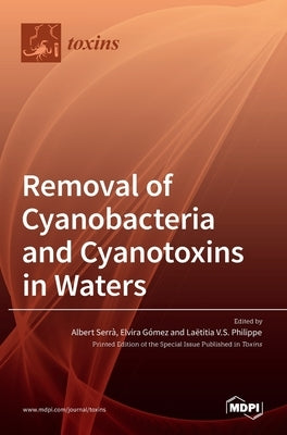 Removal of Cyanobacteria and Cyanotoxins in Waters by Serrà, Albert