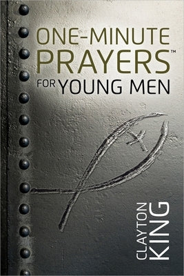 One-Minute Prayers for Young Men by King, Clayton