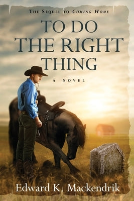 To Do the Right Thing by Mackendrik, Edward K.