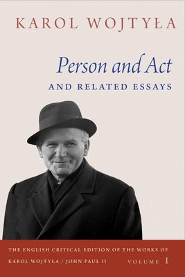 Person and ACT and Related Essays by Wojtyla, Karol