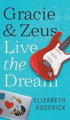 Gracie & Zeus Live the Dream by Roderick, Elizabeth