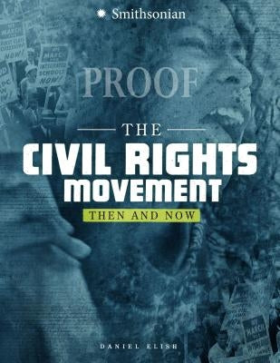 The Civil Rights Movement: Then and Now by Elish, Dan