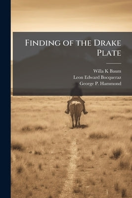 Finding of the Drake Plate: Oral History Transcript / 1955-195 by Baum, Willa K.