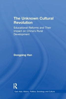 The Unknown Cultural Revolution by Han, Dongping