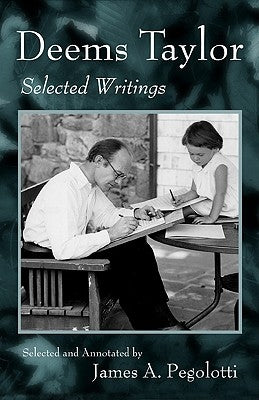 Deems Taylor: Selected Writings by Pegolotti, James