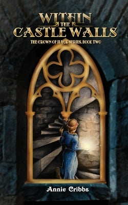 Within the Castle Walls by Cribbs, Annie
