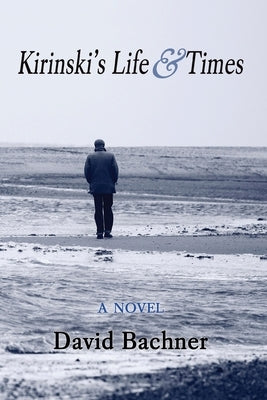 Kirinski's Life & Times by Bachner, David