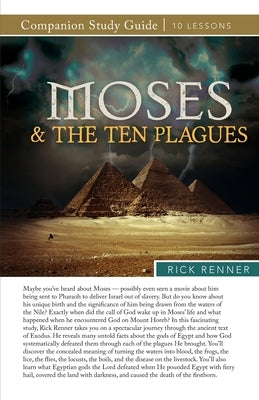 Moses and the Ten Plagues Study Guide by Renner, Rick