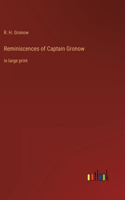 Reminiscences of Captain Gronow: in large print by Gronow, R. H.