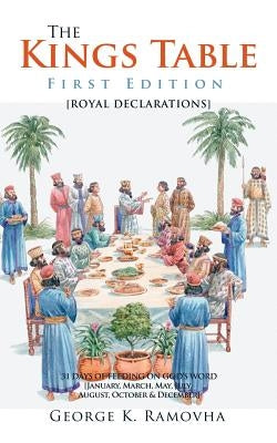 The Kings Table: First Edition by Ramovha, George K.