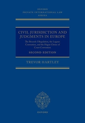 Civil Jurisdiction and Judgements in Europe: The Brussels I Regulation, the Lugano Convention, and the Hague Choice of Court Convention by Hartley, Trevor