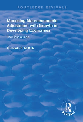 Modelling Macroeconomic Adjustment with Growth in Developing Economies: The Case of India by Mallick, Sushanta K.