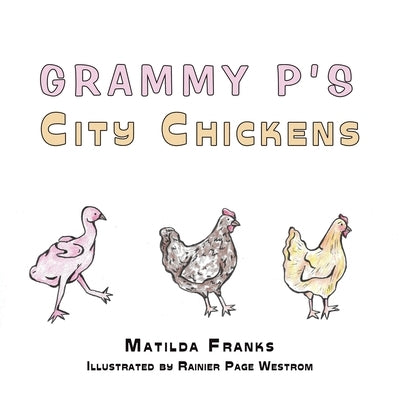 Grammy P's City Chickens by Franks, Matilda