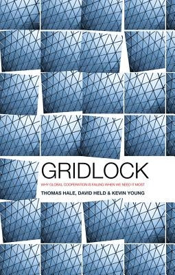 Gridlock: Why Global Cooperation Is Failing When We Need It Most by Hale, Thomas