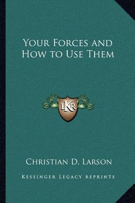 Your Forces and How to Use Them by Larson, Christian D.