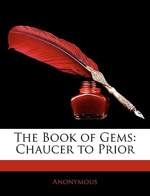 The Book of Gems: Chaucer to Prior by Anonymous