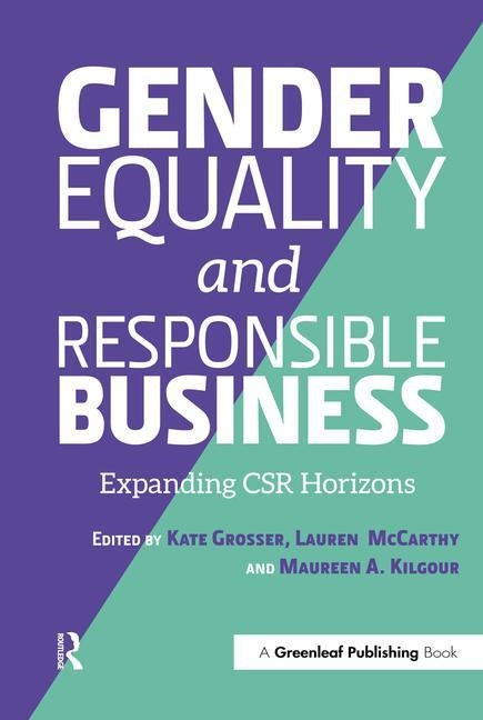 Gender Equality and Responsible Business: Expanding Csr Horizons by Grosser, Kate