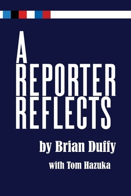 A Reporter Reflects by Duffy, Brian