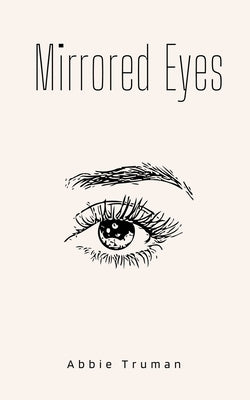 Mirrored Eyes by Truman, Abbie