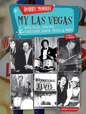 My Las Vegas: With Elvis, Sinatra, Streisand, Darin, Prima & More by Morris, Bobby