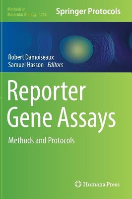 Reporter Gene Assays: Methods and Protocols by Damoiseaux, Robert