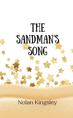 The Sandman's Song by Kingsley, Nolan