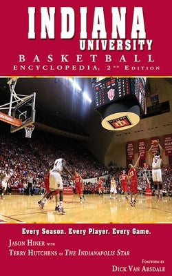 Indiana University Basketball Encyclopedia by Hiner, Jason