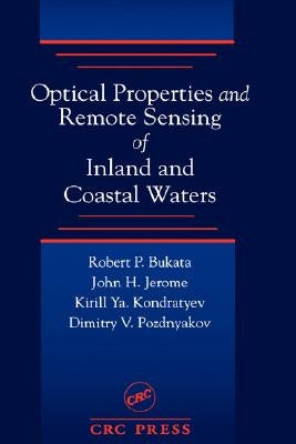 Optical Properties and Remote Sensing of Inland and Coastal Waters by Bukata, Robert P.