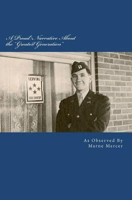 A Proud Narrative About the "Greatest Generation": The Story of a Wonderful, Lucky Life by Mercer, Marne L.