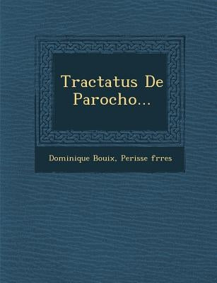Tractatus De Parocho... by Bouix, Dominique