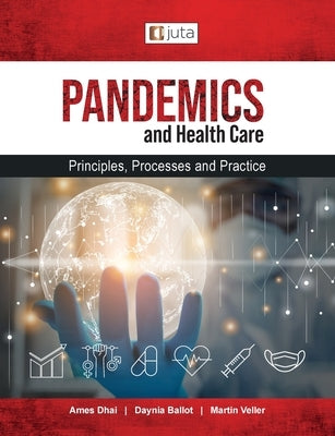 Pandemics and healthcare: Principles, Processes and Practice by Dhai, Ames