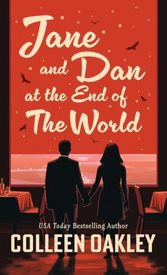 Jane and Dan at the End of the World by Oakley, Colleen