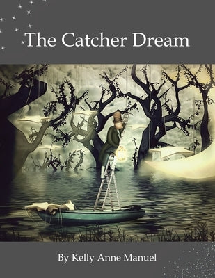 The Catcher Dream by Manuel, Kelly Anne
