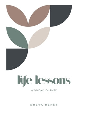 Life Lessons: A 40 Day Journey by Henry, Rheva