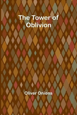 The Tower of Oblivion by Onions, Oliver