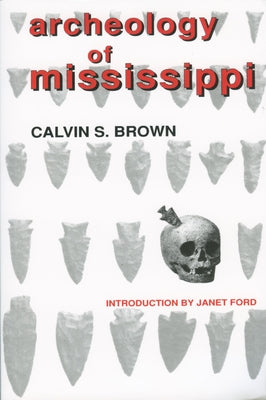 Archeology of Mississippi by Brown, Calvin S.