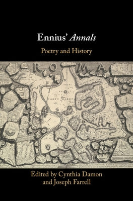 Ennius' Annals: Poetry and History by Damon, Cynthia