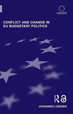 Conflict and Change in EU Budgetary Politics by Lindner, Johannes