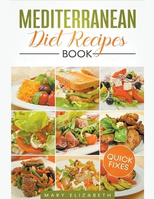 Mediterranean Diet Recipes Book by Elizabeth, Mary