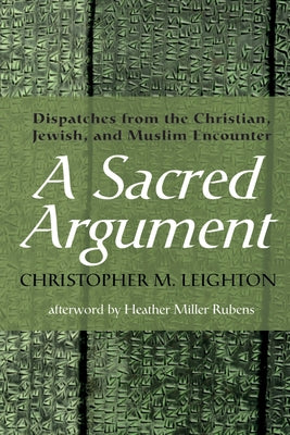 A Sacred Argument by Leighton, Christopher M.