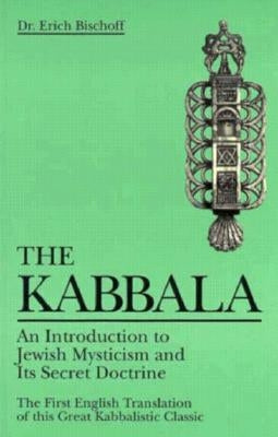 Kabbala: An Introduction to Jewish Mysticism and Its Secret Doctrine by Bischoff, Erich