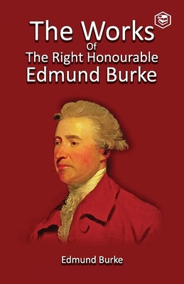 The Works of the Right Honourable Edmund Burke, Vol. 01 by Burke, Edmund
