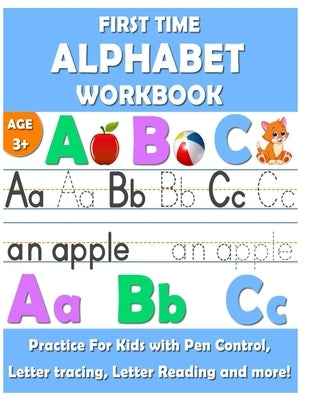 First Time Alphabet Workbook: First time Alphabet Tracing Book for Preschoolers is an exciting Alphabet Tracing, Handwriting and Spelling workbook w by Marchesseault, Michel