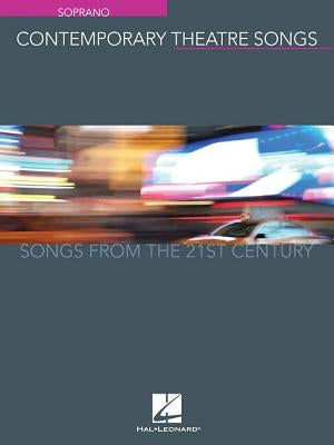 Contemporary Theatre Songs - Soprano: Songs from the 21st Century by Hal Leonard Corp