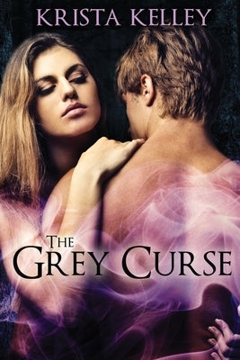 The Grey Curse by Kelley, Krista