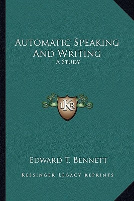 Automatic Speaking and Writing: A Study by Bennett, Edward T.